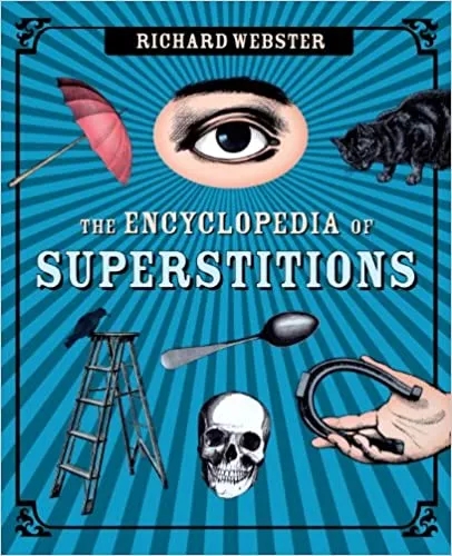 The Encyclopedia of Superstitions By Richard Webster